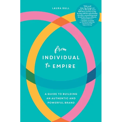 From Individual to Empire: A Guide to Building an Authentic and Powerful Brand - Paperback