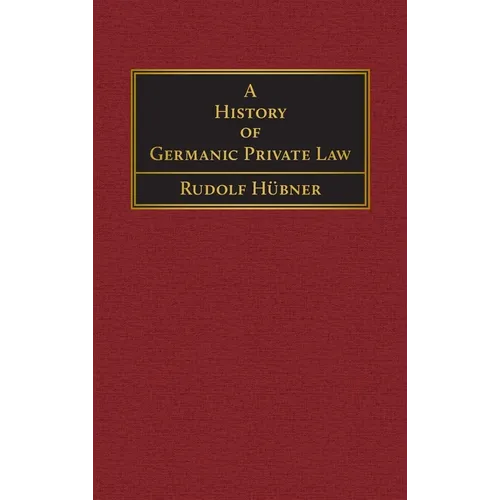 A History of Germanic Private Law [1918] - Hardcover