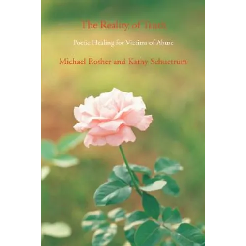 The Reality of Truth: Poetic Healing for Victims of Abuse - Paperback