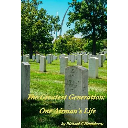 The Greatest Generation: One Airman's Life - Paperback
