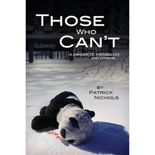 Those Who Can't: A Danger to Themselves and Others - Paperback