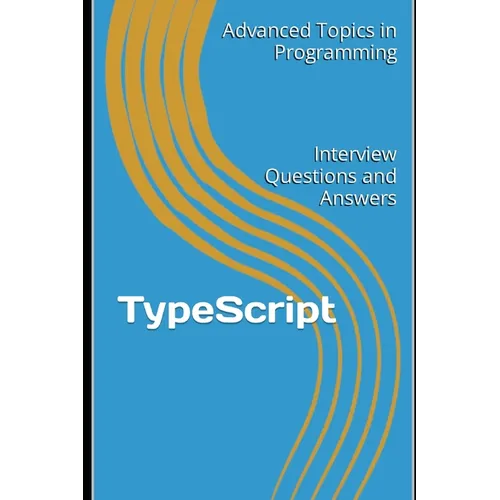 TypeScript: Interview Questions and Answers - Paperback