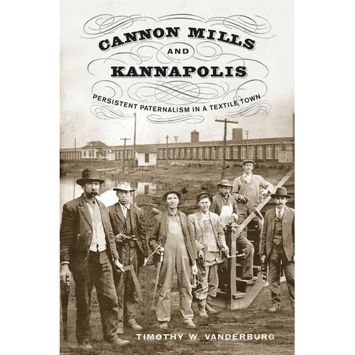 Cannon Mills and Kannapolis: Persistent Paternalism in a Textile Town