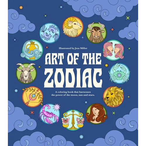 Art of the Zodiac: A Coloring Book That Harnesses the Power of the Moon, Sun, and Stars - Paperback