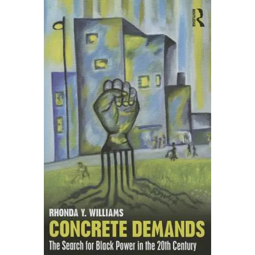 Concrete Demands: The Search for Black Power in the 20th Century - Paperback