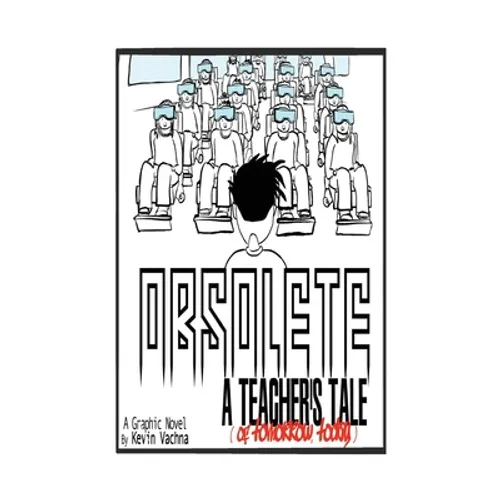 Obsolete: A TEACHER'S TALE (of tomorrow, today!) - Paperback