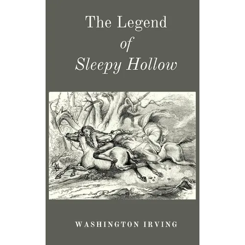 The Legend of Sleepy Hollow: A Haunted American Classic, First Published 1820 - Hardcover