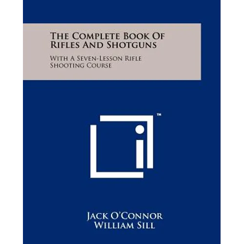 The Complete Book Of Rifles And Shotguns: With A Seven-Lesson Rifle Shooting Course - Paperback
