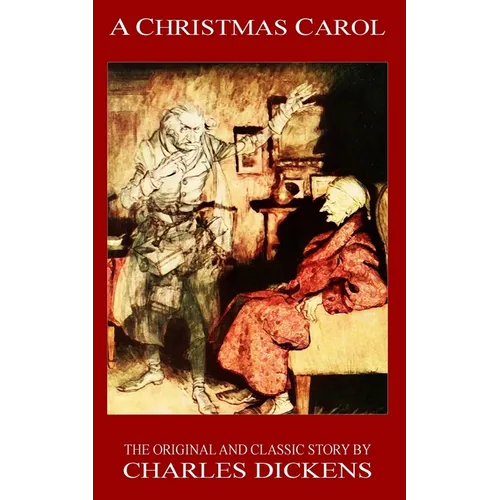 A Christmas Carol - The Original Classic Story by Charles Dickens - Paperback