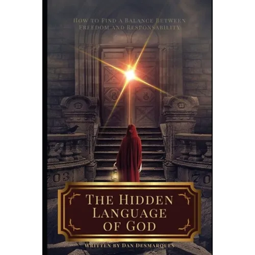 The Hidden Language of God: How to Find a Balance Between Freedom and Responsibility - Paperback
