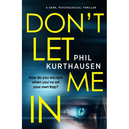 Don't Let Me In: A Dark Psychological Thriller - Paperback