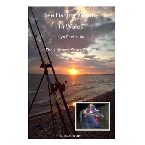 Sea Fishing Venues In Wales - Llyn Peninsula: Sea Fishing Venues in Wales - Llyn Peninsula - Paperback