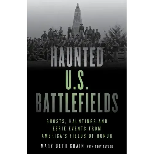 Haunted U.S. Battlefields: Ghosts, Hauntings, and Eerie Events from America's Fields of Honor - Paperback