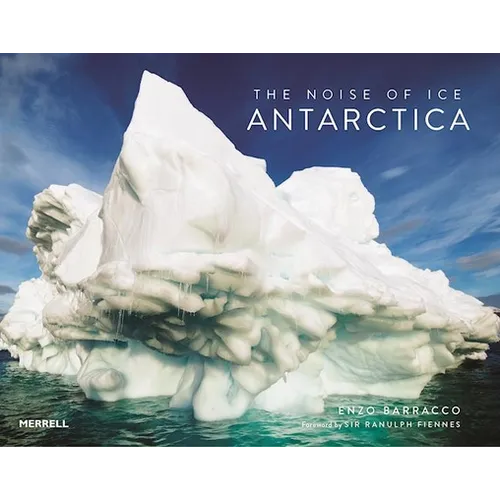 The Noise of Ice: Antarctica - Hardcover