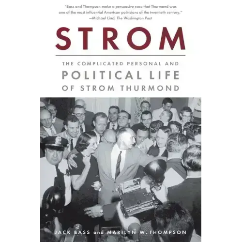 Strom: The Complicated Personal and Political Life of Strom Thurmond - Paperback