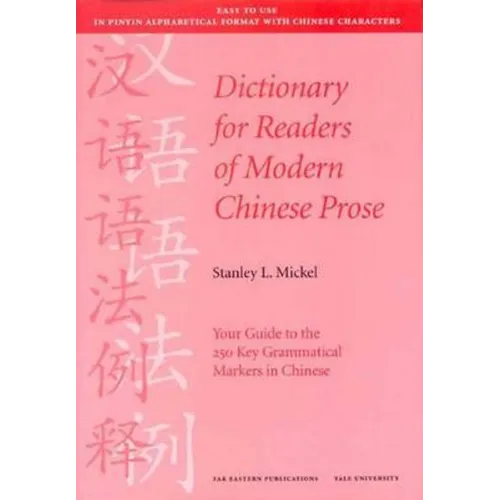 Dictionary for Readers of Modern Chinese Prose: Your Guide to the 250 Key Grammatical Markers in Chinese - Paperback