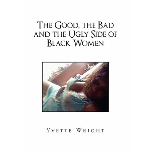 The Good, the Bad and the Ugly Side of Black Women - Hardcover