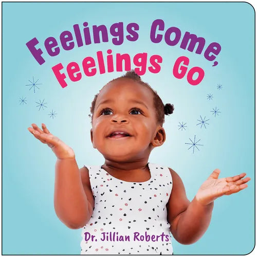 Feelings Come, Feelings Go - Board Book