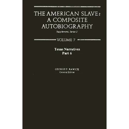 The American Slave: Texas Narratives Part 6, Supp. Ser. 2, Vol. 7 - Hardcover