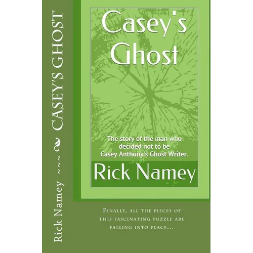 Casey's Ghost: The story of the man who decided not to be Casey Anthony's Ghost Writer - Paperback