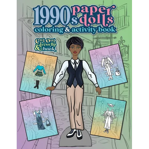 1990s Paper Dolls Coloring and Activity Book: A Cut Out and Dress Up Book For All Ages - Paperback