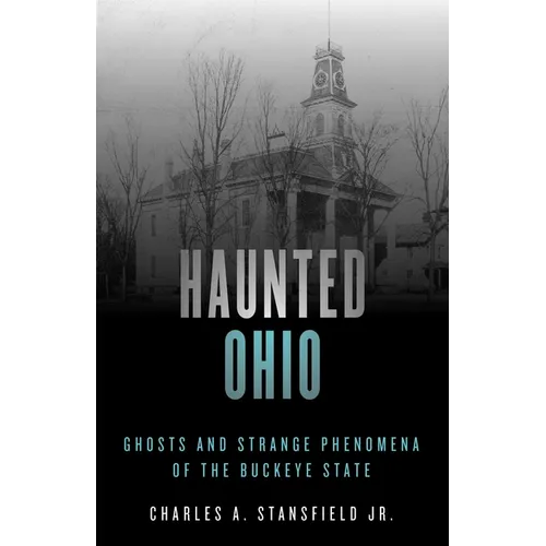Haunted Ohio: Ghosts and Strange Phenomena of the Buckeye State - Paperback