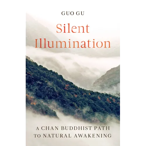 Silent Illumination: A Chan Buddhist Path to Natural Awakening - Paperback