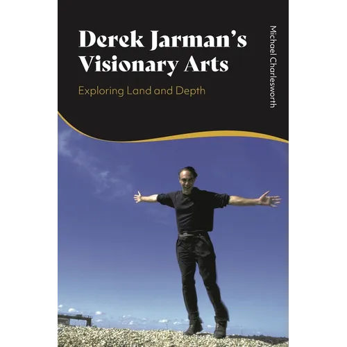 Derek Jarman's Visionary Arts: Exploring Land and Depth - Paperback