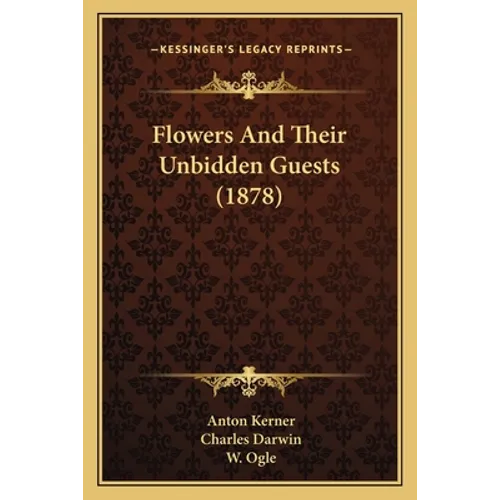 Flowers And Their Unbidden Guests (1878) - Paperback