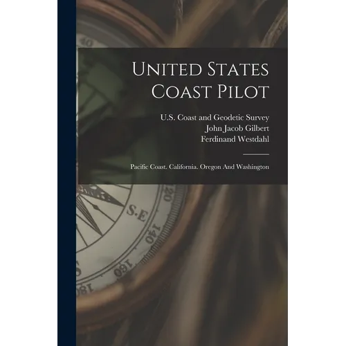 United States Coast Pilot: Pacific Coast. California. Oregon And Washington - Paperback