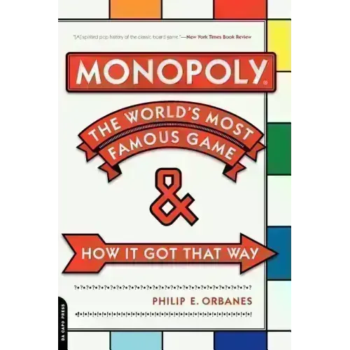 Monopoly: The World's Most Famous Game -- And How It Got That Way - Paperback