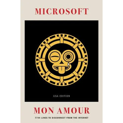 Microsoft Mon Amour: 7744 Lines To Disconnect From The Internet - USA Edition - Paperback