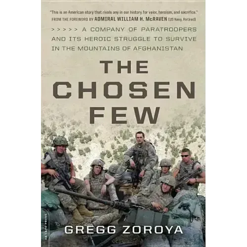 The Chosen Few: A Company of Paratroopers and Its Heroic Struggle to Survive in the Mountains of Afghanistan - Paperback