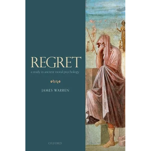 Regret: A Study in Ancient Moral Psychology - Hardcover