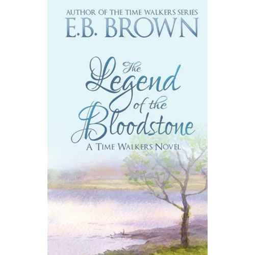 The Legend of the Bloodstone: Time Walkers Book 1 - Hardcover