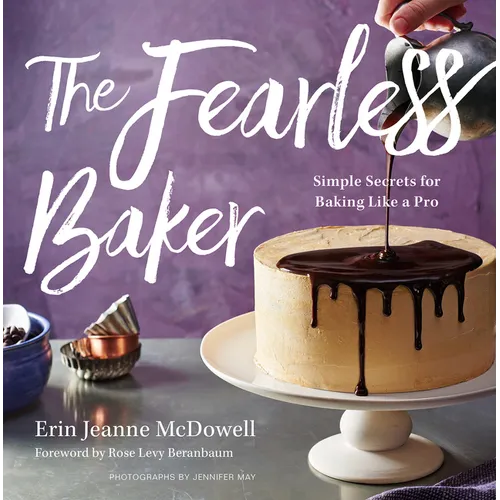 The Fearless Baker: Simple Secrets for Baking Like a Pro
