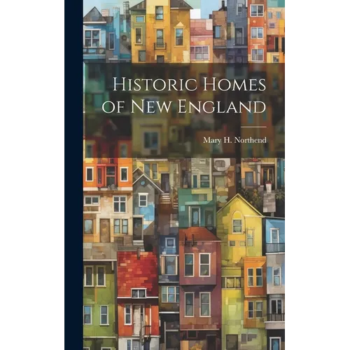 Historic Homes of New England - Hardcover