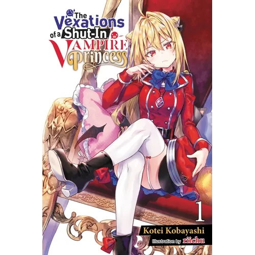 The Vexations of a Shut-In Vampire Princess, Vol. 1 (Light Novel): Volume 1 - Paperback