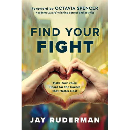 Find Your Fight: Make Your Voice Heard for the Causes That Matter Most