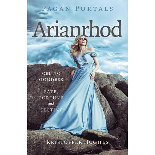 Pagan Portals - Arianrhod: Celtic Goddess of Fate, Fortune and Destiny - Paperback