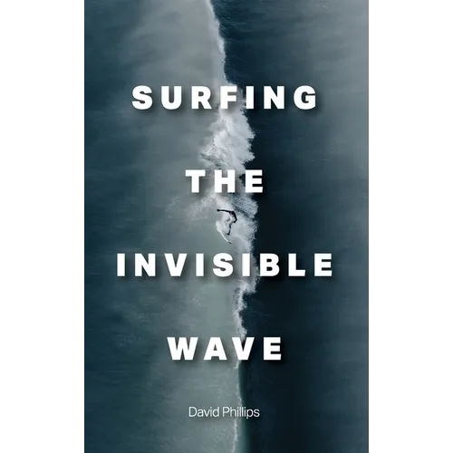 Surfing the Invisible Wave - Hardcover