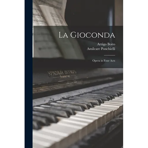 La Gioconda: Opera in Four Acts - Paperback