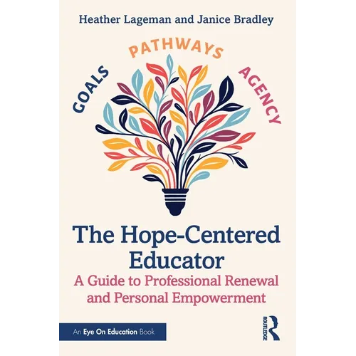 The Hope-Centered Educator: A Guide to Professional Renewal and Personal Empowerment - Paperback