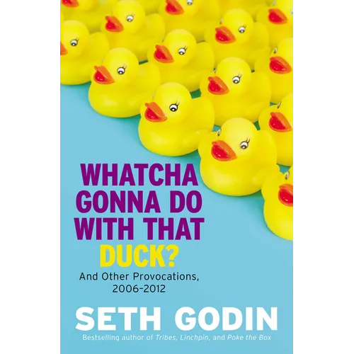 Whatcha Gonna Do with That Duck?: And Other Provocations, 2006-2012 - Paperback