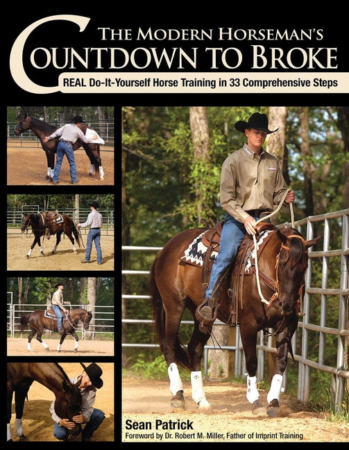 The Modern Horseman's Countdown to Broke-New Edition: Real Do-It-Yourself Horse Training in 33 Comprehensive Lessons - Paperback