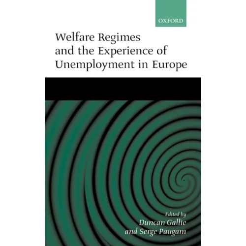 Welfare Regimes and the Experience of Unemployment in Europe - Hardcover