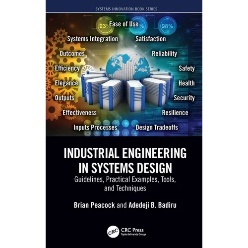 Industrial Engineering in Systems Design: Guidelines, Practical Examples, Tools, and Techniques - Paperback