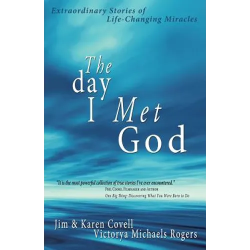 The Day I Met God: Extraordinary Stories of Life-Changing Miracles - Paperback