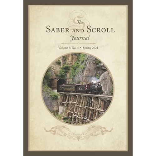 The Saber and Scroll Journal: Volume 9, Number 4, Spring 2021 - Paperback
