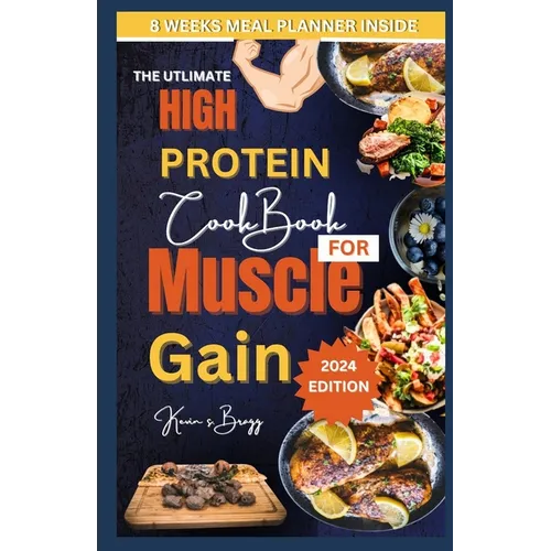 The Utlimate High Protein Cookbook for Muscle Gain: 